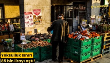 Yoksulluk sınırı 85 bin lirayı aştı!