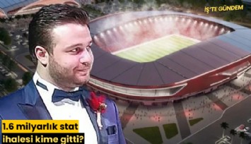 1.6 milyarlık stat ihalesi kime gitti?