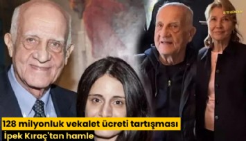 128 milyonluk vekalet ücreti tartışması: İpek Kıraç'tan hamle