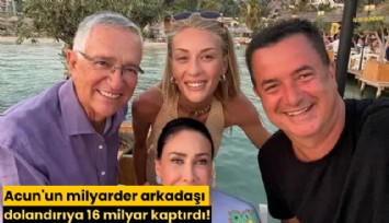 Acun'un milyarder arkadaşı dolandırıcıya 16 milyar kaptırdı!