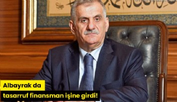 Albayrak da tasarruf finansman işine girdi!
