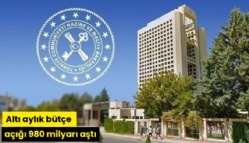 Altı aylık bütçe açığı 980 milyarı aştı