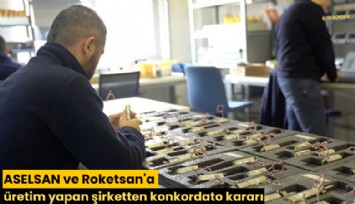 ASELSAN ve Roketsan'a üretim yapan şirketten konkordato kararı
