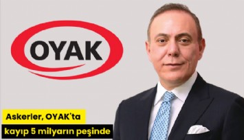 Askerler, OYAK'ta kayıp 5 milyarın peşinde