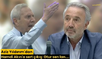 Aziz Yıldırım'dan Hamdi Akın'a sert çıkış: Otur sen lan....