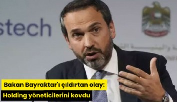 Bakan Bayraktar'ı çıldırtan olay: Holding yöneticilerini kovdu