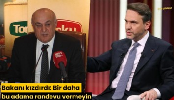 Bakanı kızdırdı: Bir daha bu adama randevu vermeyin