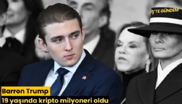 Barron Trump 19 yaşında kripto milyoneri oldu