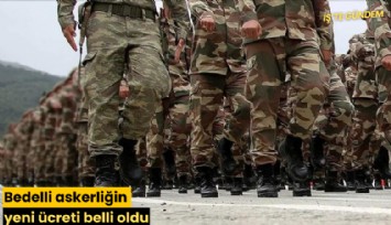 Bedelli askerliğin yeni ücreti belli oldu