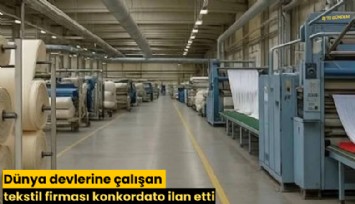 Dünya devlerine çalışan tekstil firması konkordato ilan etti