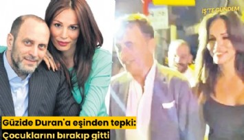 Güzide Duran'a eşinden tepki: Çocuklarını bırakıp gitti