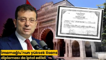 İmamoğlu'nun yüksek lisans diploması da iptal edildi