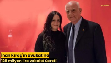 İnan Kıraç'ın avukatına 128 milyon lira vekalet ücreti