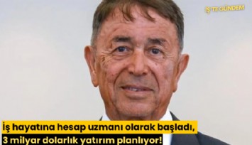İş hayatına hesap uzmanı olarak başladı, 3 milyar dolarlık yatırım planlıyor!