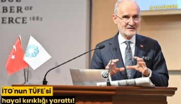 İTO'nun TÜFE'si hayal kırıklığı yarattı!