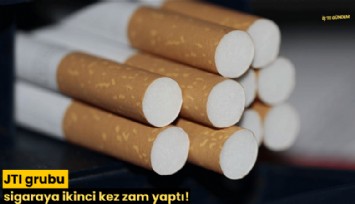 JTI grubu sigaraya ikinci kez zam yaptı!
