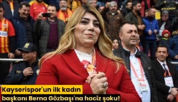 Kayserispor'un ilk kadın başkanı Berna Gözbaşı'na haciz şoku!