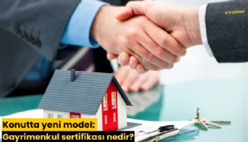 Konutta yeni model: Gayrimenkul sertifikası nedir?