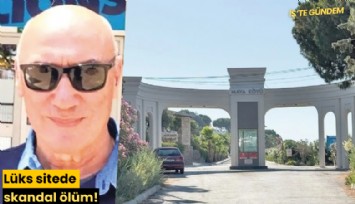 Lüks sitede skandal ölüm!