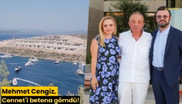 Mehmet Cengiz, Cennet'i betona gömdü!
