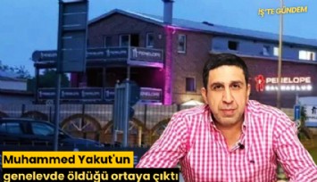 Muhammed Yakut'un genelevde öldüğü ortaya çıktı