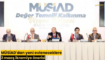 MÜSİAD'dan yeni evleneceklere 2 maaş ikramiye önerisi
