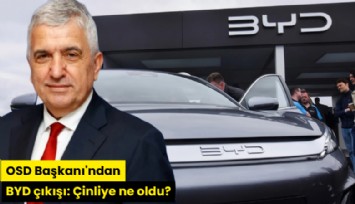 OSD Başkanı'ndan BYD çıkışı: Çinliye ne oldu?
