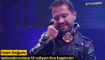 Ozan Doğulu dolandırıcılara 12 milyon lira kaptırdı!