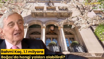 Rahmi Koç, 1.1 milyara Boğaz'da hangi yalıları alabilirdi?