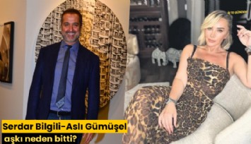 Serdar Bilgili-Aslı Gümüşel aşkı neden bitti?