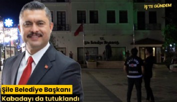 Şile Belediye Başkanı Kabadayı da tutuklandı