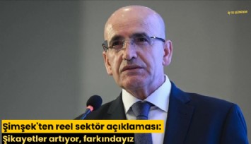 Şimşek'ten reel sektör açıklaması: Şikayetler artıyor, farkındayız