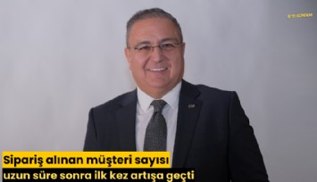 Sipariş alınan müşteri sayısı uzun süre sonra ilk kez artışa geçti