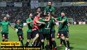 Süper Lig'in efsane takımı kapanıyor