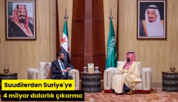Suudilerden Suriye'ye 4 milyar dolarlık çıkarma