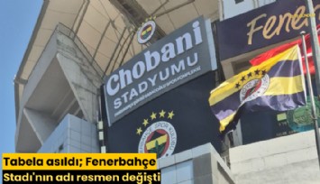 Tabela asıldı; Fenerbahçe Stadı'nın adı resmen değişti