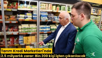 Tarım Kredi Marketleri'nde 2.5 milyarlık zarar: Bin 200 kişi işten çıkarılacak