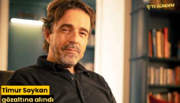 Timur Soykan gözaltına alındı