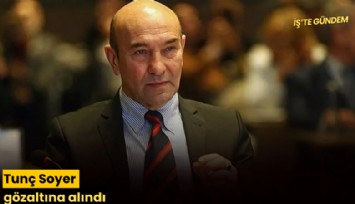 Tunç Soyer gözaltına alındı
