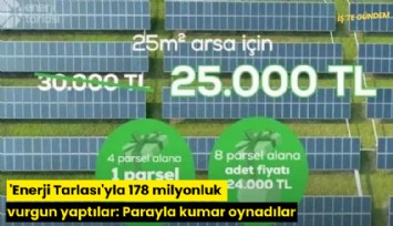 'Enerji Tarlası'yla 178 milyonluk vurgun yaptılar: Parayla kumar oynadılar
