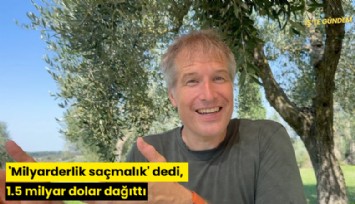 'Milyarderlik saçmalık' dedi, 1.5 milyar dolar dağıttı