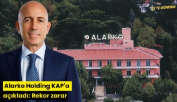 Alarko Holding KAP'a açıkladı: Rekor zarar