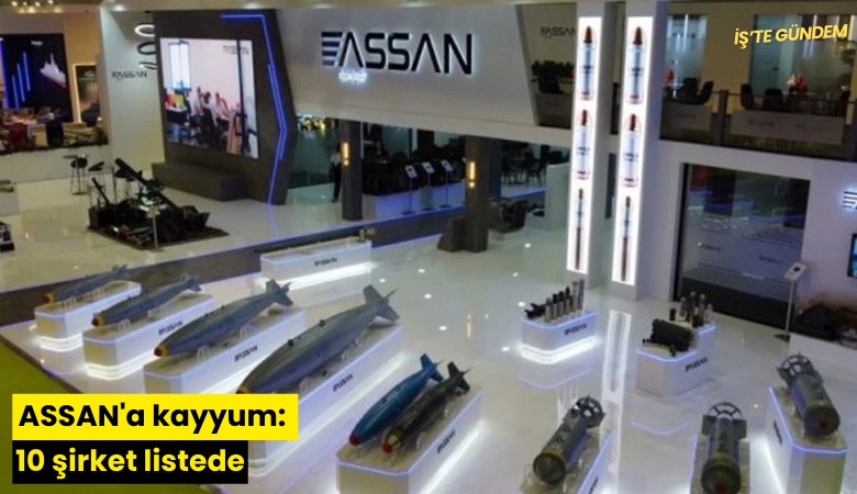ASSAN'a kayyum: 10 şirket listede