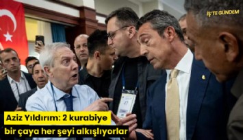 Aziz Yıldırım: 2 kurabiye bir çaya her şeyi alkışlıyorlar