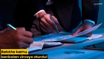 Batıkta kamu bankaları zirveye oturdu!
