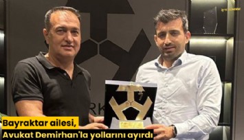 Bayraktar ailesi, Avukat Demirhan'la yollarını ayırdı