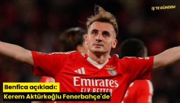 Benfica açıkladı: Kerem Aktürkoğlu Fenerbahçe'de