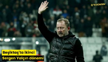 Beşiktaş'ta ikinci Sergen Yalçın dönemi