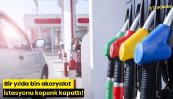 Bir yılda bin akaryakıt istasyonu kepenk kapattı!