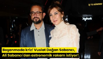 Boşanmada kriz! Vuslat Doğan Sabancı, Ali Sabancı'dan astronomik rakam istiyor!